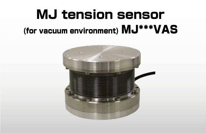MJ tension sensor (for vacuum environment) MJ**VAS